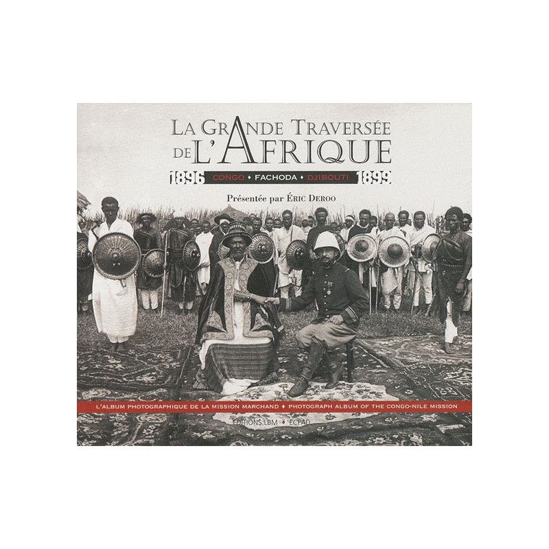 LA GRANDE TRAVERSÉE DE L'AFRIQUE 1896-1899 - Congo Fachoda Djibouti | 9782915347807 |