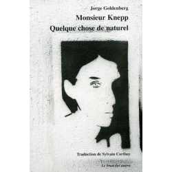 MONSIEUR KNEPP, suivi de QUELQUE CHOSE DE NATUREL | 9782909468723 | 2
