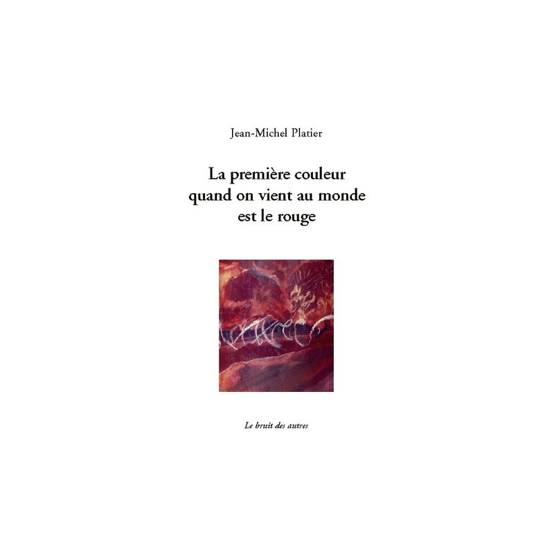 LA PREMIÈRE COULEUR QUAND ON VIENT AU MONDE EST LE ROUGE | 9782356520623 |