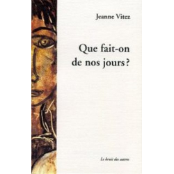 QUE FAIT-ON DE NOS JOURS? de Jeanne VITEZ | 9782914461993 | 2