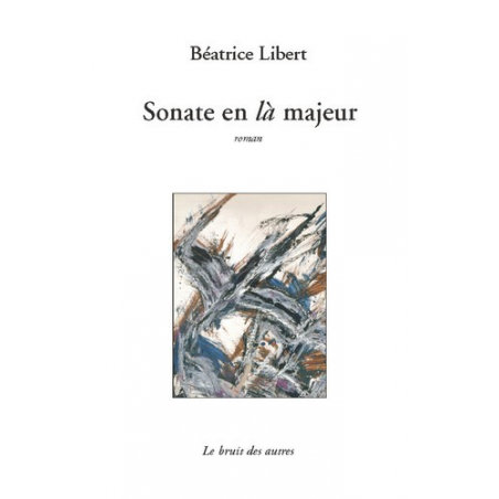 SONATE EN Là MAJEURE de Béatrice LIBERT | 9782356520722 |
