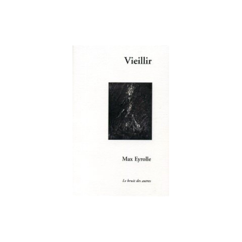 VIEILLIR de Max EYROLLE | 9782914461986 |