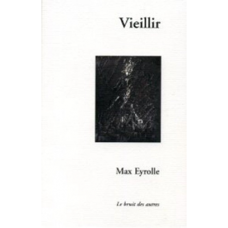 VIEILLIR de Max EYROLLE | 9782914461986 |