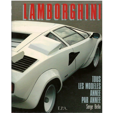 LAMBORGHINI, tous les Modèles année par année / Serge BELLU / Edition EPA | 9782851202574 |