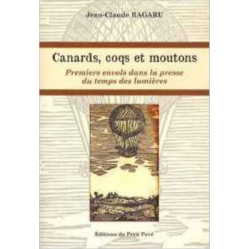 PREMIERS ENVOLS DANS LA PRESSE DU TEMPS DES LUMIÈRES - CANARDS, COQS, ET MOUTONS | 9782847124248 |
