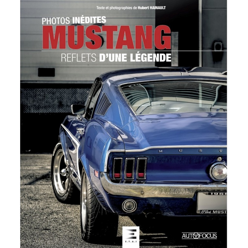 Mustang : reflets d'une légende De Hubert Hainault Ed. ETAI | 9791028301552 |