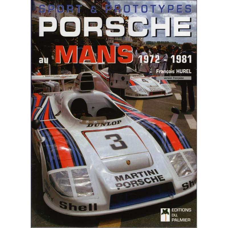 Porsche au Mans 1972-1981, Sport et prototypes De François Hurel | 9782914920582 |