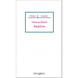 Addition De Clément Michel Ed. les Cygnes | 9782369442479 |