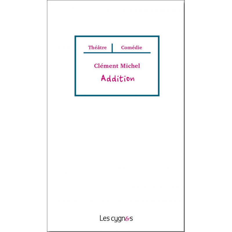 Addition De Clément Michel Ed. les Cygnes | 9782369442479 |