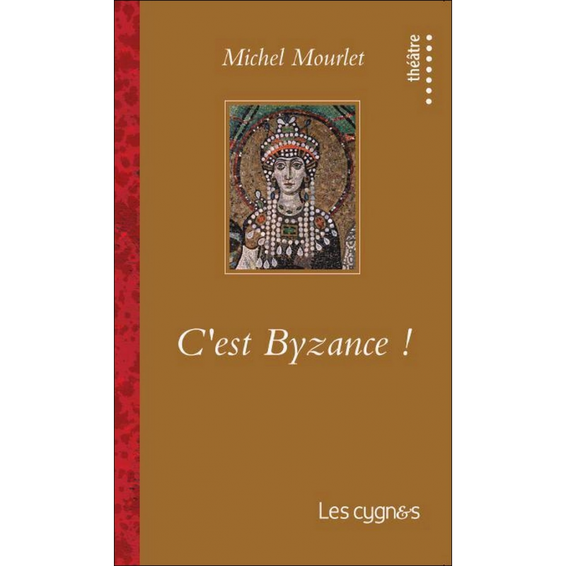 C'est Byzance ! De Michel Mourlet Ed. les Cygnes | 9782915459647 |