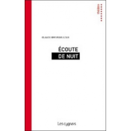 Ecoute de nuit : comédie dramatique De Claude Broussouloux Ed. les Cygnes | 9782915459784 |