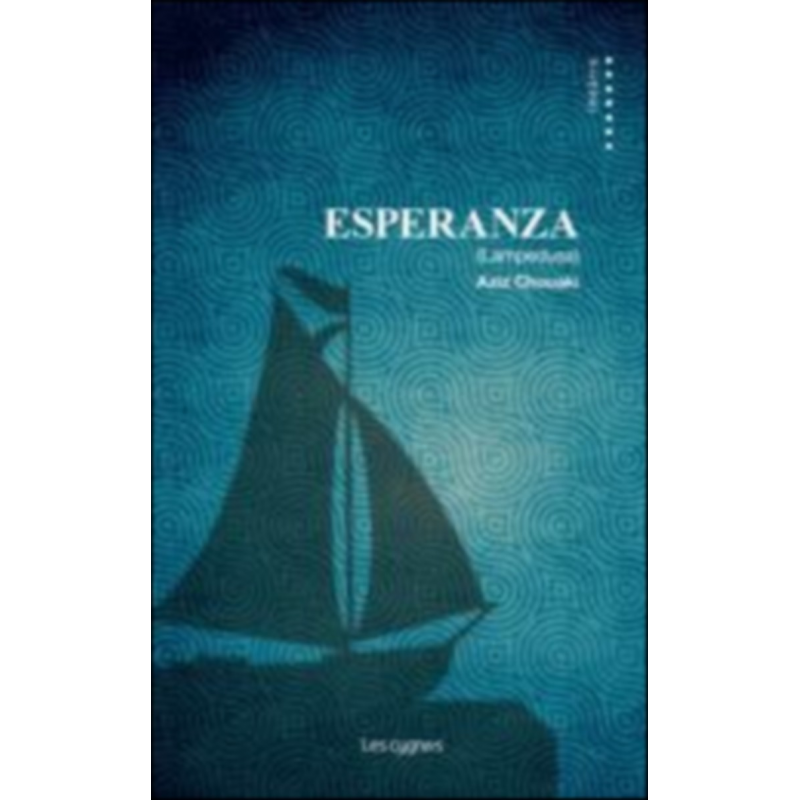 Esperanza : Lampedusa De Aziz Chouaki Ed. les Cygnes | 9782369440109 |