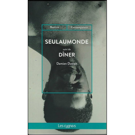 Seulaumonde. Dîner De Damien Dutrait Ed. les Cygnes 9782369442509