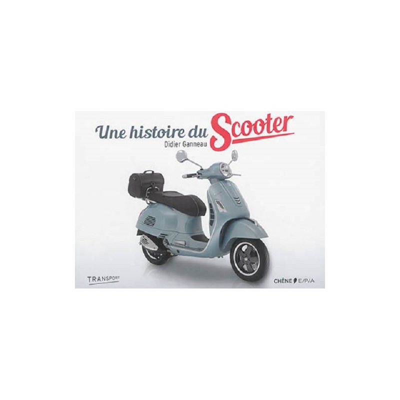 UUne histoire du Scooter De Didier Ganneau | 9782851208644 |