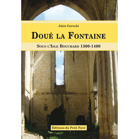 DOUÉ LA FONTAINE Sous l'isle Bouchard 1300 - 1400 Ed. Petit Pavé | 9782847124354 |