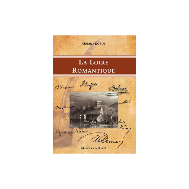 Livre LA LOIRE ROMANTIQUE Ed. Petit Pavé 9782847124767