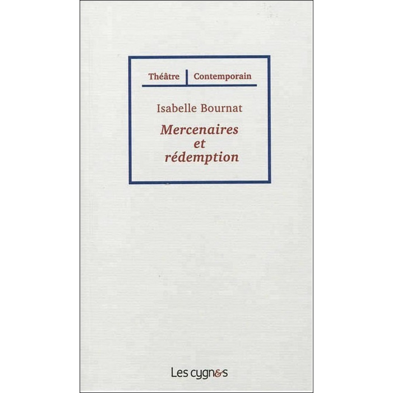 Mercenaires et rédemption De Isabelle Bournat Ed. les Cygnes | 9782369440000 |