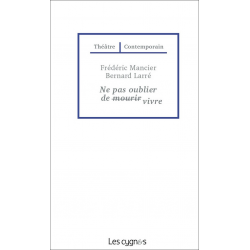 Ne pas oublier de vivre De Frédéric Mancier et Bernard Larré Ed. les Cygnes | 9782369442400 |