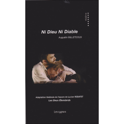 Ni dieu ni diable : adaptation théâtrale de l'oeuvre de Lucien Rebatet Les deux étendards De Augustin Billetdoux Ed. les Cygn...