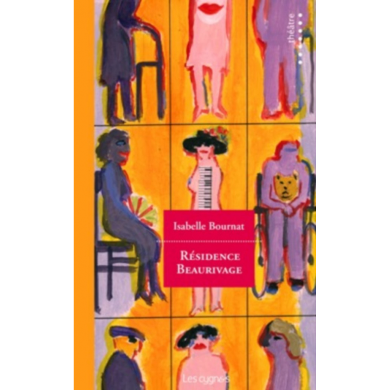 Résidence Beaurivage : comédie grinçante De Isabelle Bournat Ed. les Cygnes | 9782915459760 |