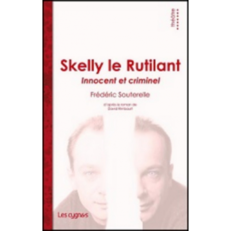 Skelly le Rutilant : innocent et criminel De Frédéric Souterelle Ed. les Cygnes | 9782915459678 |