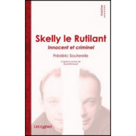 Skelly le Rutilant : innocent et criminel De Frédéric Souterelle Ed. les Cygnes | 9782915459678 |