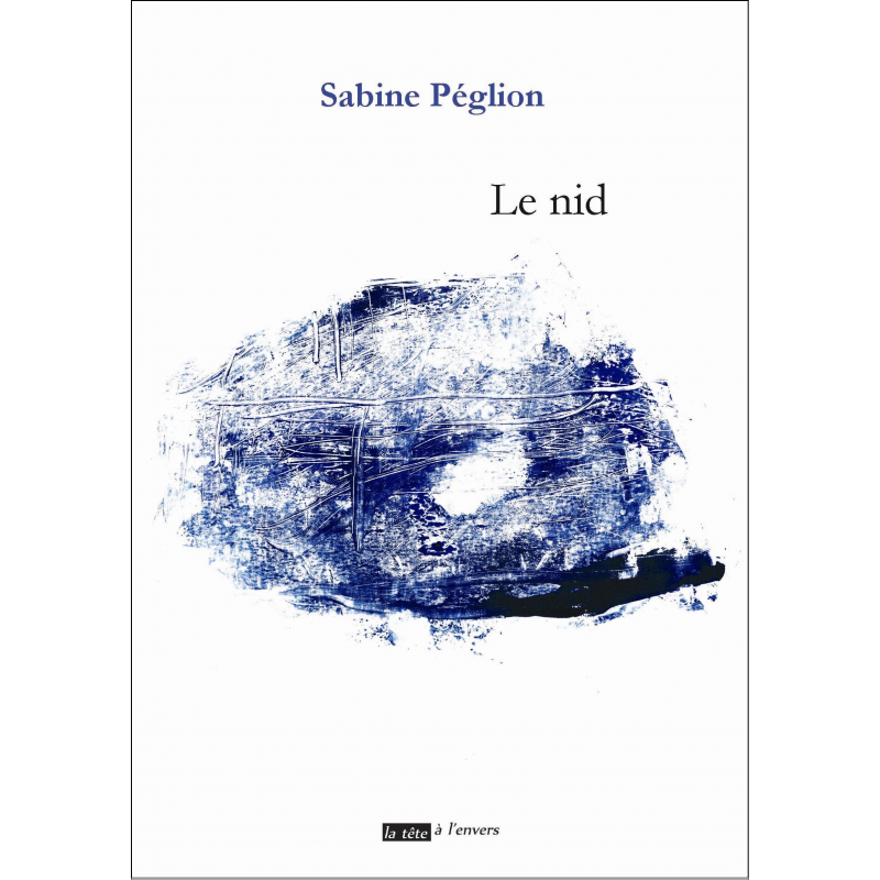 Le nid De PEGLION SABINE Edition La tête à l'envers | 9791092858099 |