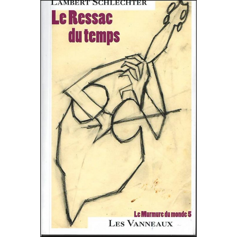 LE RESSAC DU TEMPS / LAMBERT SCHLECHTER / EDITIONS ES VANNEAUX | 9782371291003 |