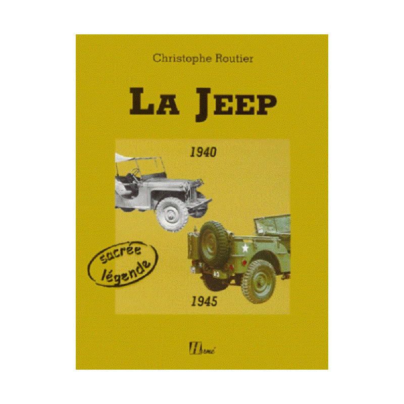 LA JEEP 1940 - 1945 SACRÉE LÉGENDE - LIVRE | 9782866653163 |