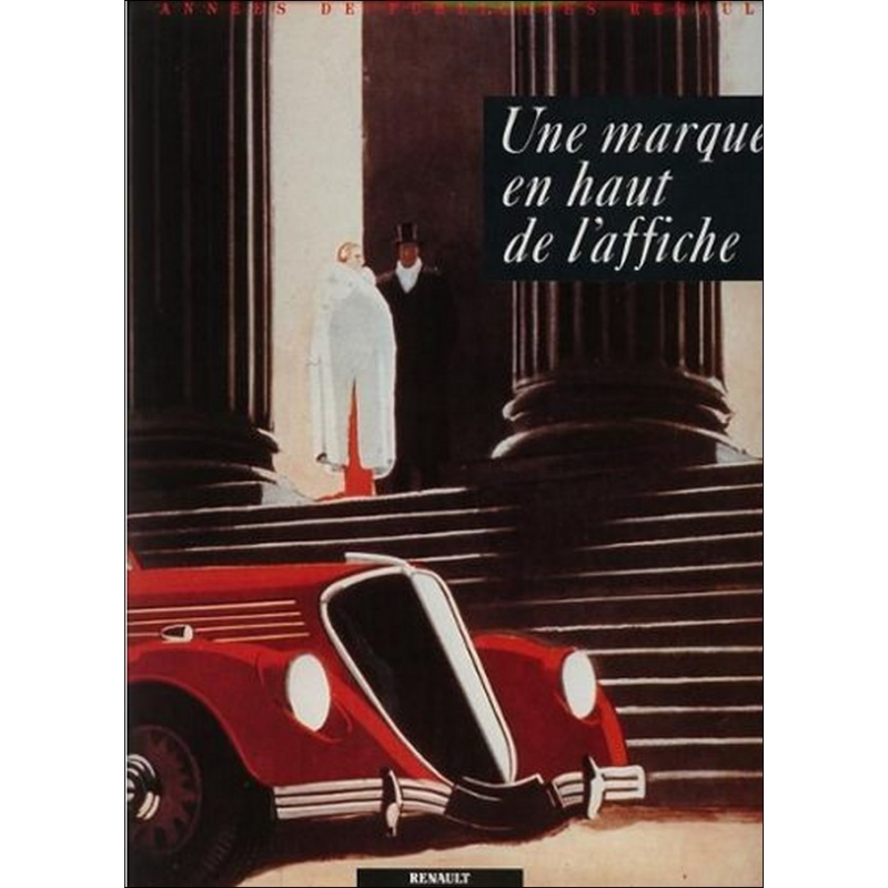 UNE MARQUE EN HAUT DE L'AFFICHE ( RENAULT ) | 9782950246509 |