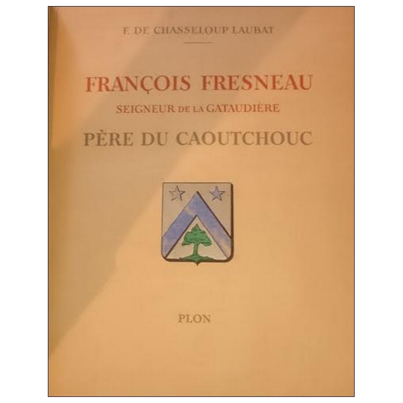 FRANCOIS FRESNEAU , PÈRE DU CAOUTCHOUC (EO 1942) | CAOUTCHOUC |