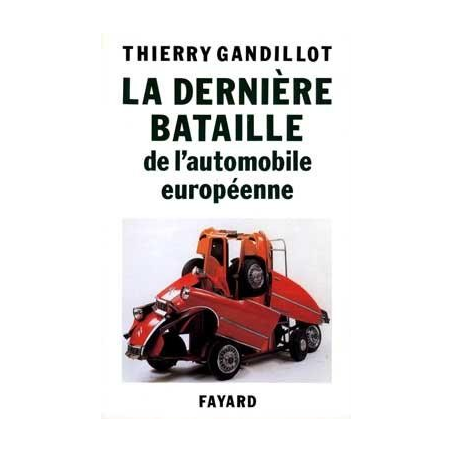LA DERNIÈRE BATAILLE DE L'AUTOMOBILE EUROPÉENNE | 9782213029603 |