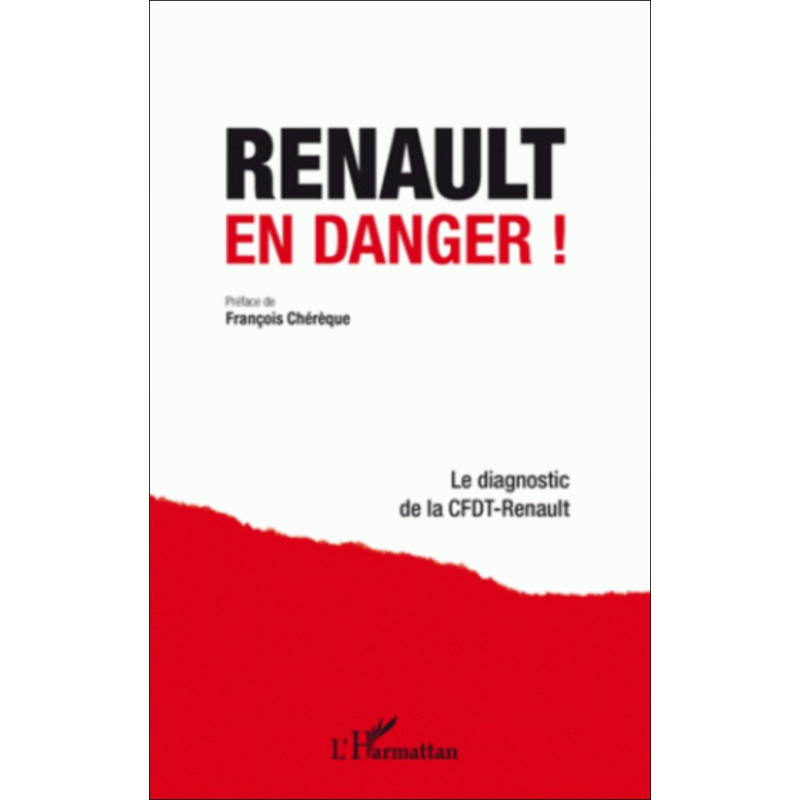 RENAULT EN DANGER ! DIAGNOSTIC CFDT-RENAULT | 9782296993877 |