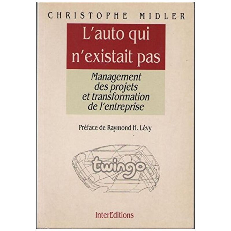 L'AUTO QUI N'EXISTAIT PAS , MANAGEMENT DES PROJETS ET TRANSFORMATION DE L'ENTREPRISE | 9782729605063 |