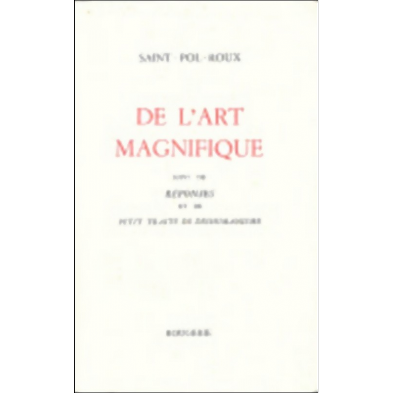 DE L' ART MAGNIFIQUE de SAINT-POL-ROUX | 9782856682388 |