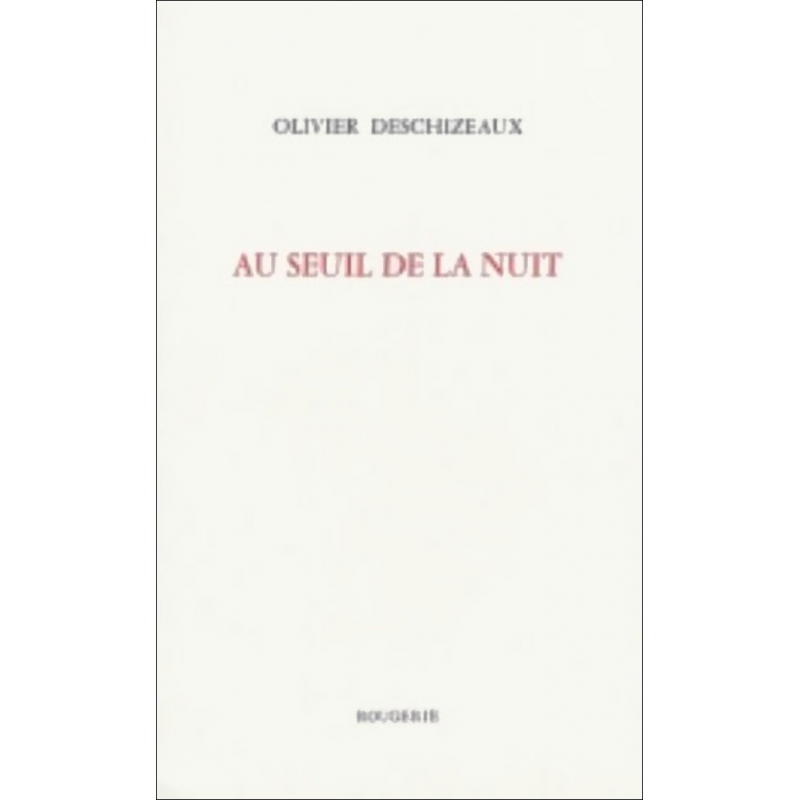 AU SEUIL DE LA NUIT de DESCHIZEAUX OLIVIER | 9782856681855 |