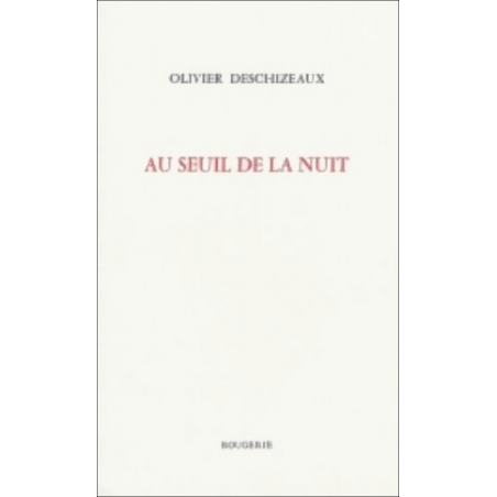 AU SEUIL DE LA NUIT de DESCHIZEAUX OLIVIER | 9782856681855 |