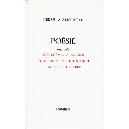 DIX POEMES A LA MER, TOUT FINIT PAR UN SONNET, LA BELLE HISTOIRE de PIERRE ALBERT-BIROT | 9782856682043 |