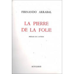 LA PIERRE DE LA FOLIE de FERNANDO ARRABAL | 9782856683071 |