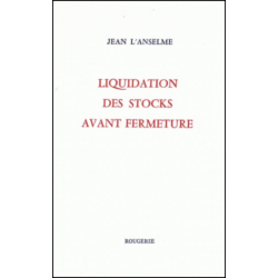 LIQUIDATION DES STOCKS AVANT FERMETURE de JEAN L' ANSELME | 9782856681756 |