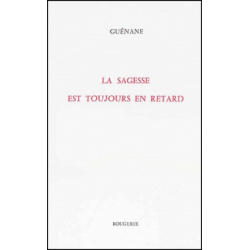 LA SAGESSE EST TOUJOURS EN RETARD de GUENANE | 9782856683866 |
