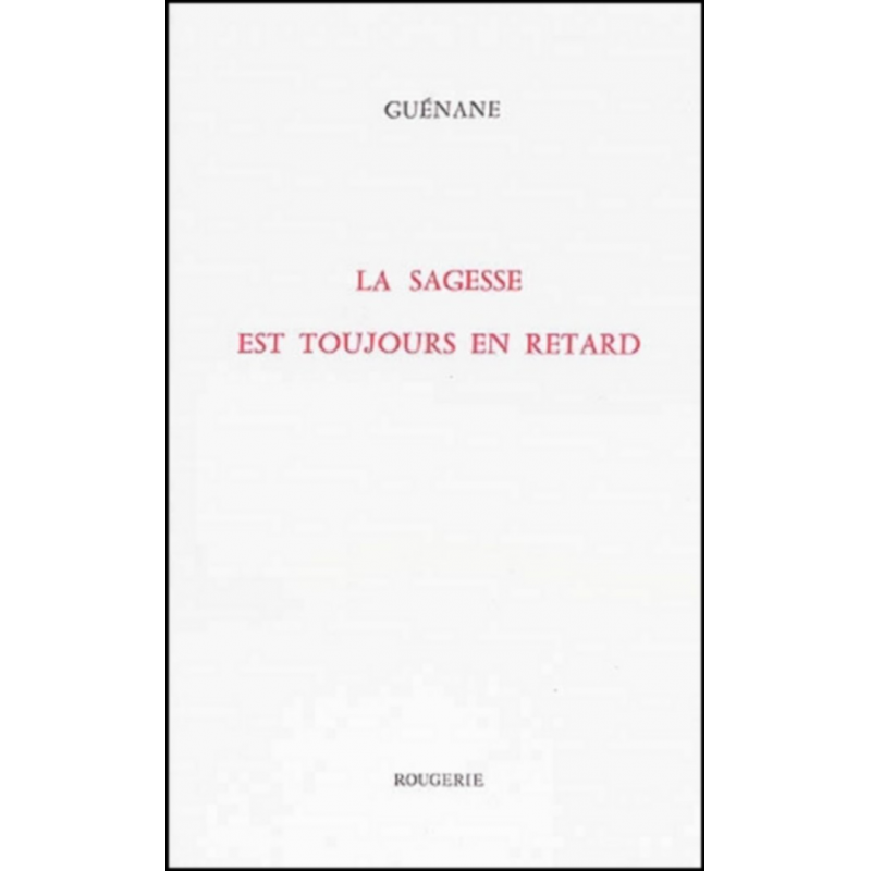 LA SAGESSE EST TOUJOURS EN RETARD de GUENANE | 9782856683866 |