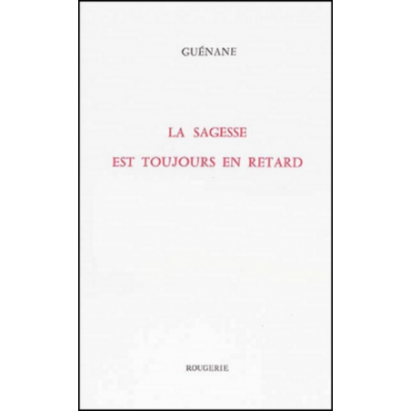 LA SAGESSE EST TOUJOURS EN RETARD de GUENANE | 9782856683866 |