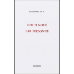 NOEUD NOUÉ PAR PERSONNE de SERGE NUNEZ TOLIN | 9782856681732 |