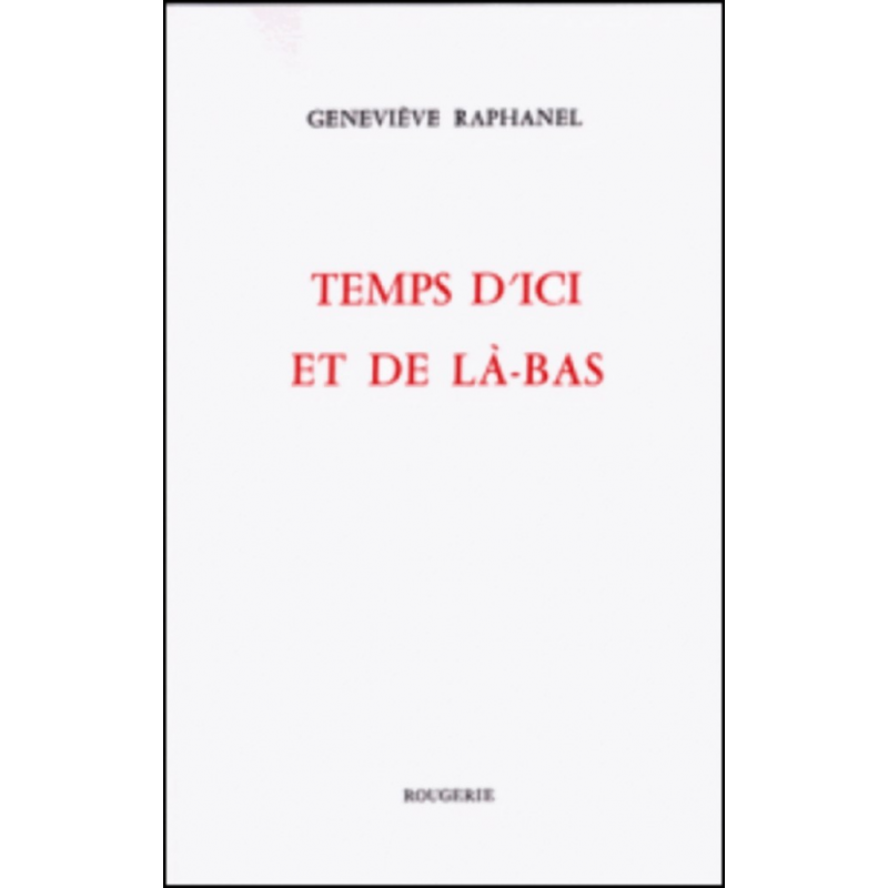 TEMPS D'ICI ET DE LA-BAS de RAPHANAEL GENEVIEVE | 9782856683897 |