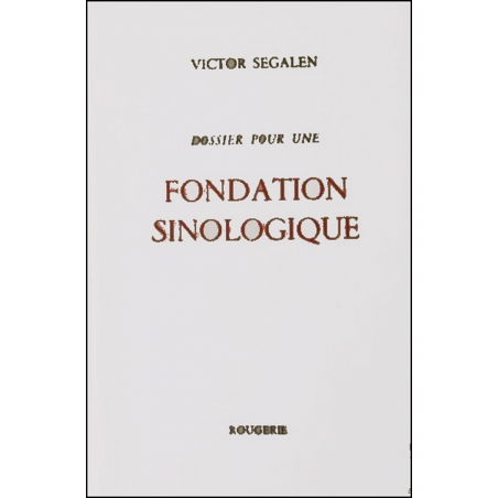 DOSSIER POUR UNE FONDATION SINOLOGIQUE de VICTOR SEGALEN | 9782856682555 |