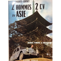 Citroën - 2 hommes, 2CV en Asie - Jacques Cornet (1957) Ed. Pierre Horay | 2 HOMMES 2CV |