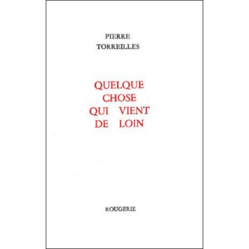 QUELQUE CHOSE QUI VIENT DE LOIN de PIERRE TORREILLES | 9782856680674 |
