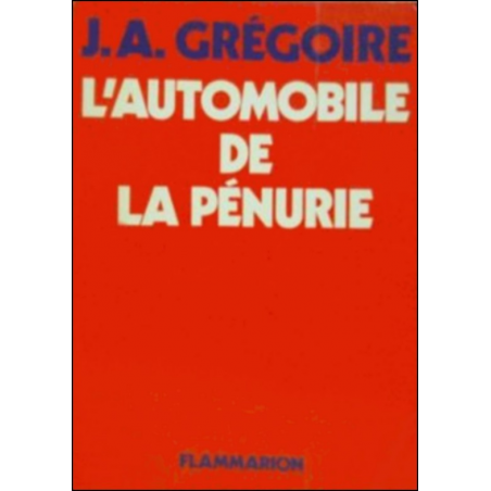 L'AUTOMOBILE DE LA PÉNURIE de J.A GREGOIRE (Edition 1975) | 9782082001342 |