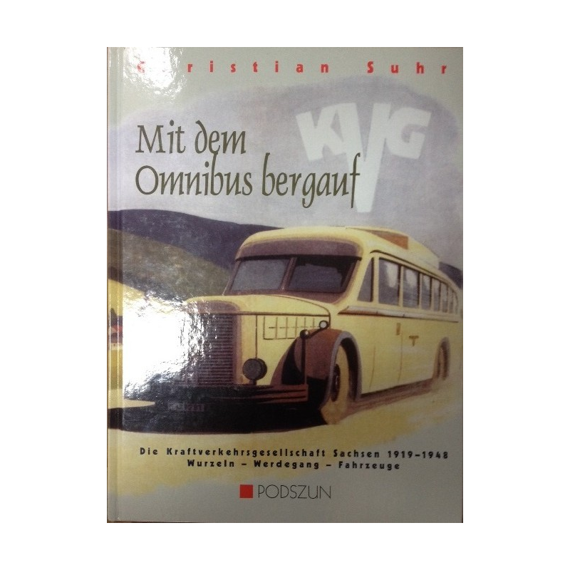 MIT DEM OMNIBUS BERGAUF - Die Kraftverkehrsgesellschaft Sachsen (1919-1948). Wurzeln - Werdegang - Fahrzeuge. | MIT DEM OMNIB...